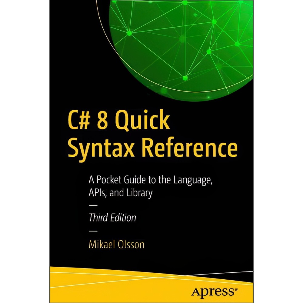 کتاب C 8 Quick Syntax Reference A Pocket Guide to the Language APIs and Library - Third Edition اثر Mikael Olsson انت...