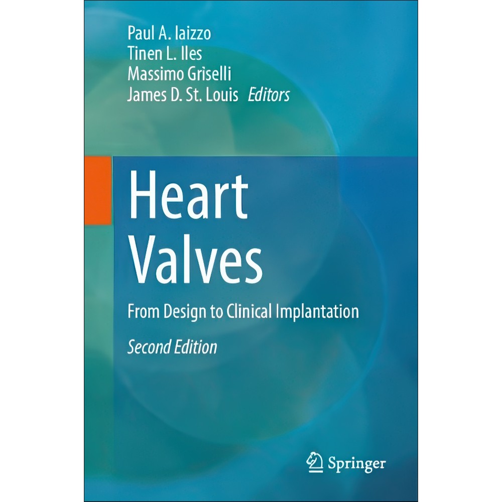 کتاب Heart Valves From Design to Clinical Implantation اثر Paul A. Iaizzo Tinen L. Iles Massimo Griselli James D. St....