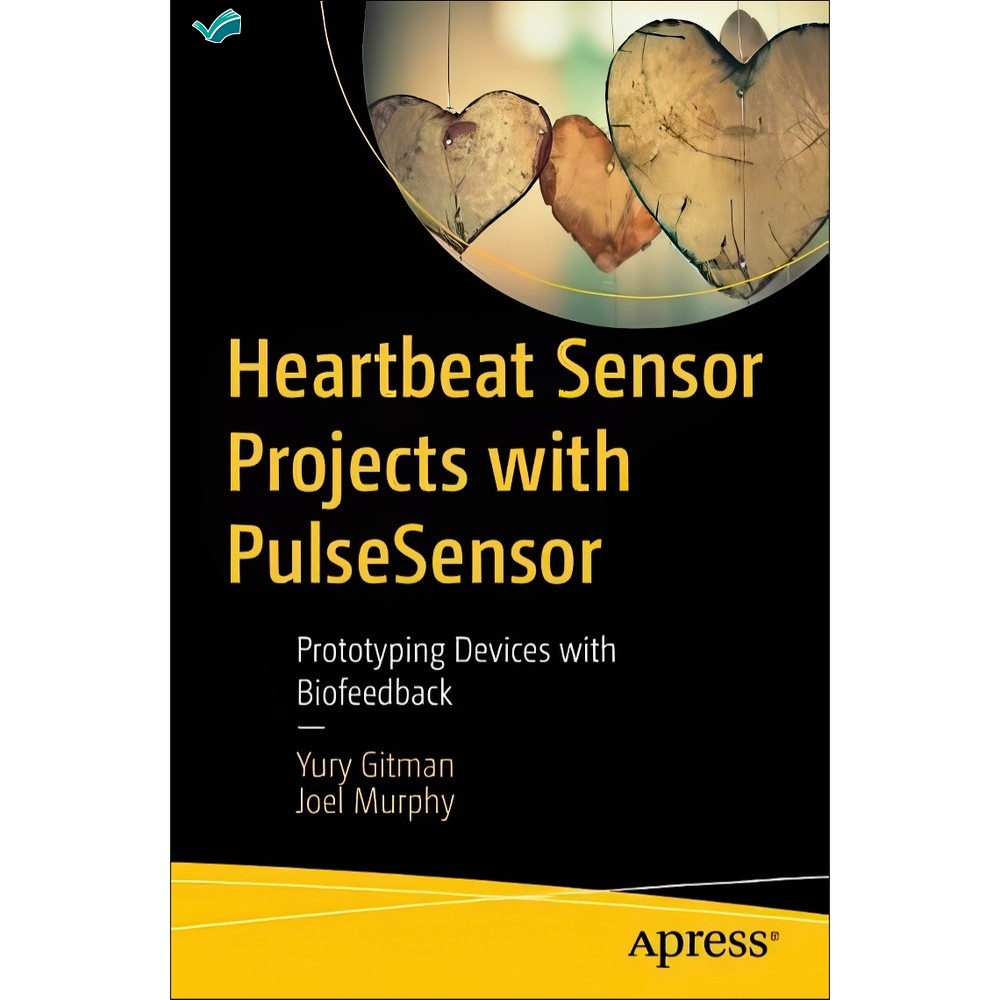 کتاب Heartbeat Sensor Projects with PulseSensor Prototyping Devices with Biofeedback اثر Yury Gitman Joel Murphy ا مدل 1