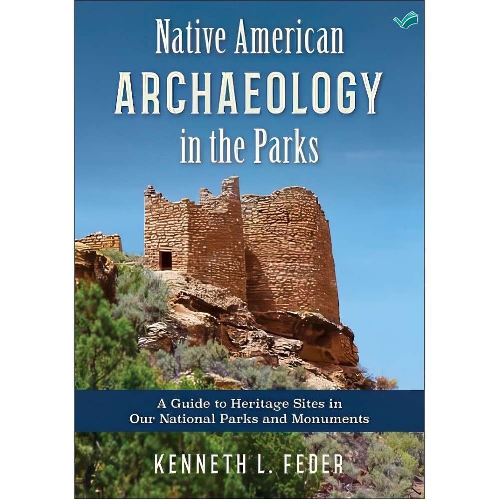 کتاب Native American Archaeology in the Parks. A Guide to Heritage Sites in Our National Parks and Monuments اثر Kenn...
