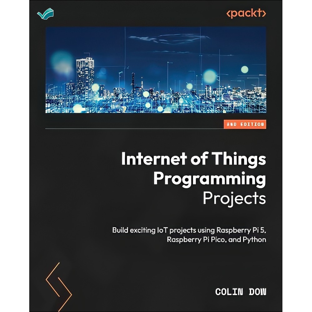 کتاب Internet of Things Programming Projects Build exciting IoT projects using Raspberry Pi 5, Raspberry Pi Pico, an...